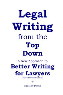 Legal Writing from the Top Down: Better Writing for Lawyers (2nd Ed.)
