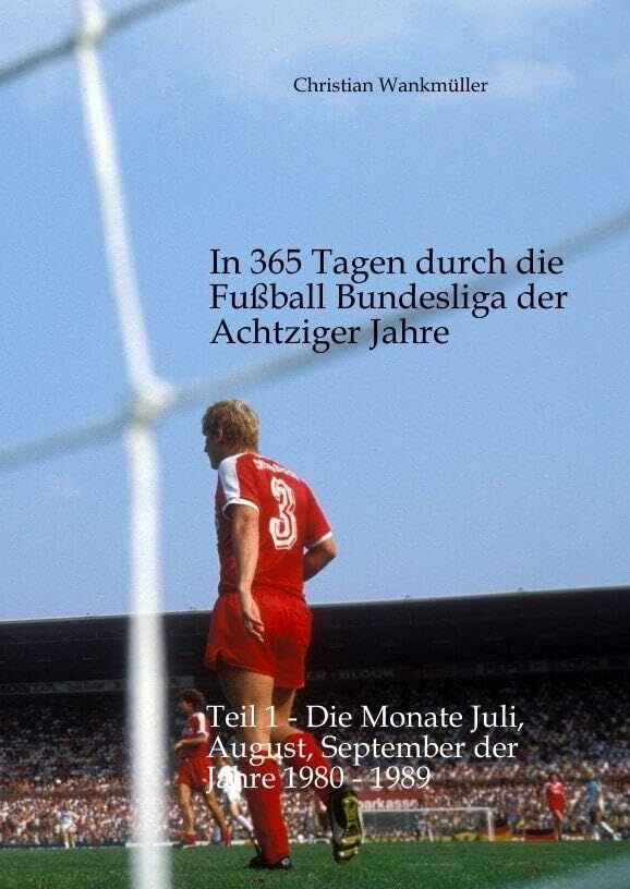 In 365 Tagen durch die Fußball Bundesliga der Achtziger Jahre