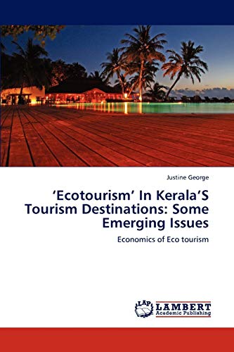 ‘Ecotourism’ In Kerala’S Tourism Destinations: Some Emerging Issues: Economics of Eco tourism