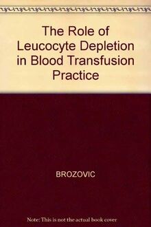 The Role of Leucocyte Depletion in Blood Transfusion Practice