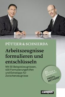 Arbeitszeugnisse formulieren und entschlüsseln: Mit 50 Beispielzeugnissen, 400 Formulierungshilfen und Extratipps für Zwischenzeugnisse