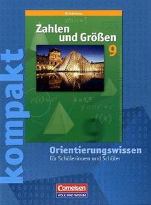 Zahlen und Größen - Sekundarstufe I - Brandenburg: 9. Schuljahr - Zahlen und Größen kompakt - Orientierungswissen: Schülermaterial mit Lösungen
