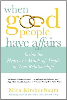 When Good People Have Affairs: Inside the Hearts & Minds of People in Two Relationships