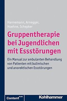 Gruppentherapie bei Jugendlichen mit Essstörungen; Ein Manual zur Behandlung von Patienten mit bulimischen und anorektischen Essstörungen