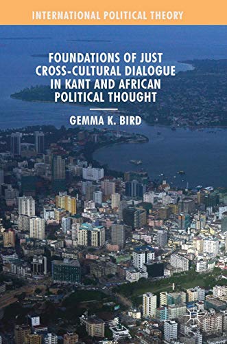 Foundations of Just Cross-Cultural Dialogue in Kant and African Political Thought (International Political Theory)