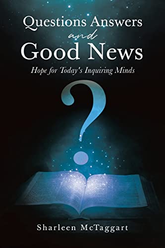 Questions Answers and Good News: Hope for Today's Inquiring Minds