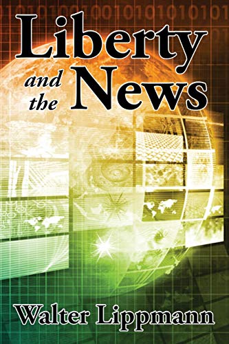 Walter Lippmann Liberty And The News