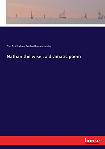 Nathan the wise : a dramatic poem