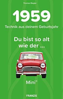 1959 - Technik aus deinem Geburtsjahr. Du bist so alt wie ... Das Jahrgangsbuch für alle Technikfans | 60. Geburtstag