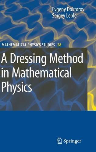 A Dressing Method in Mathematical Physics (Mathematical Physics Studies)
