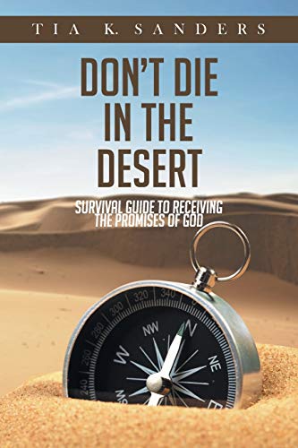 Don't Die in the Desert: Survival Guide to Receiving the Promises of God