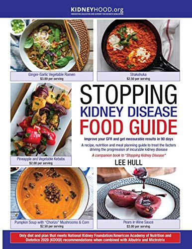 Lee Hull Stopping Kidney Disease Food Guide, A Recipe, Nutrition And Meal Planning Guide To Treat The Factors Driving The Progression Of Incurable Kidney