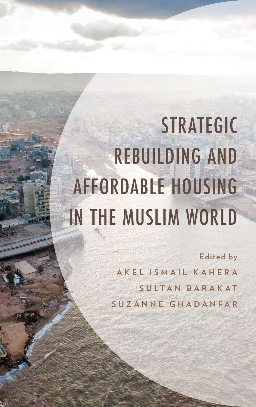 Strategic Rebuilding and Affordable Housing in the Muslim World (Environment and Society)