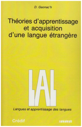 Langue Et Apprentissage Des Langues: Theorie D'apprentissage Et Acquisition D'une Langue Etrangere (l. A. L.)