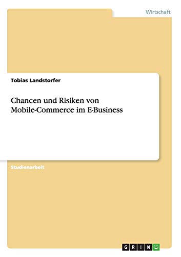 Chancen und Risiken von Mobile-Commerce im E-Business