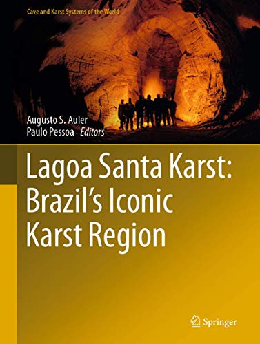 Lagoa Santa Karst: Brazil's Iconic Karst Region (Cave and Karst Systems of the World)