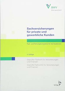 Sachversicherungen für private und gewerbliche Kunden: Fach- und Führungskompetenz für die AssekuranzGeprüfter Fachwirt für Versicherungen und ... und Finanzen (Fachwirt-Literatur)