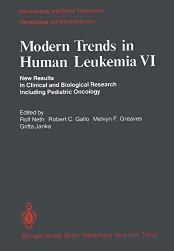 Modern Trends in Human Leukemia VI: New Results in Clinical and Biological Research Including Pediatric Oncology (Haematology and Blood Transfusion Hämatologie und Bluttransfusion, 29, Band 29)