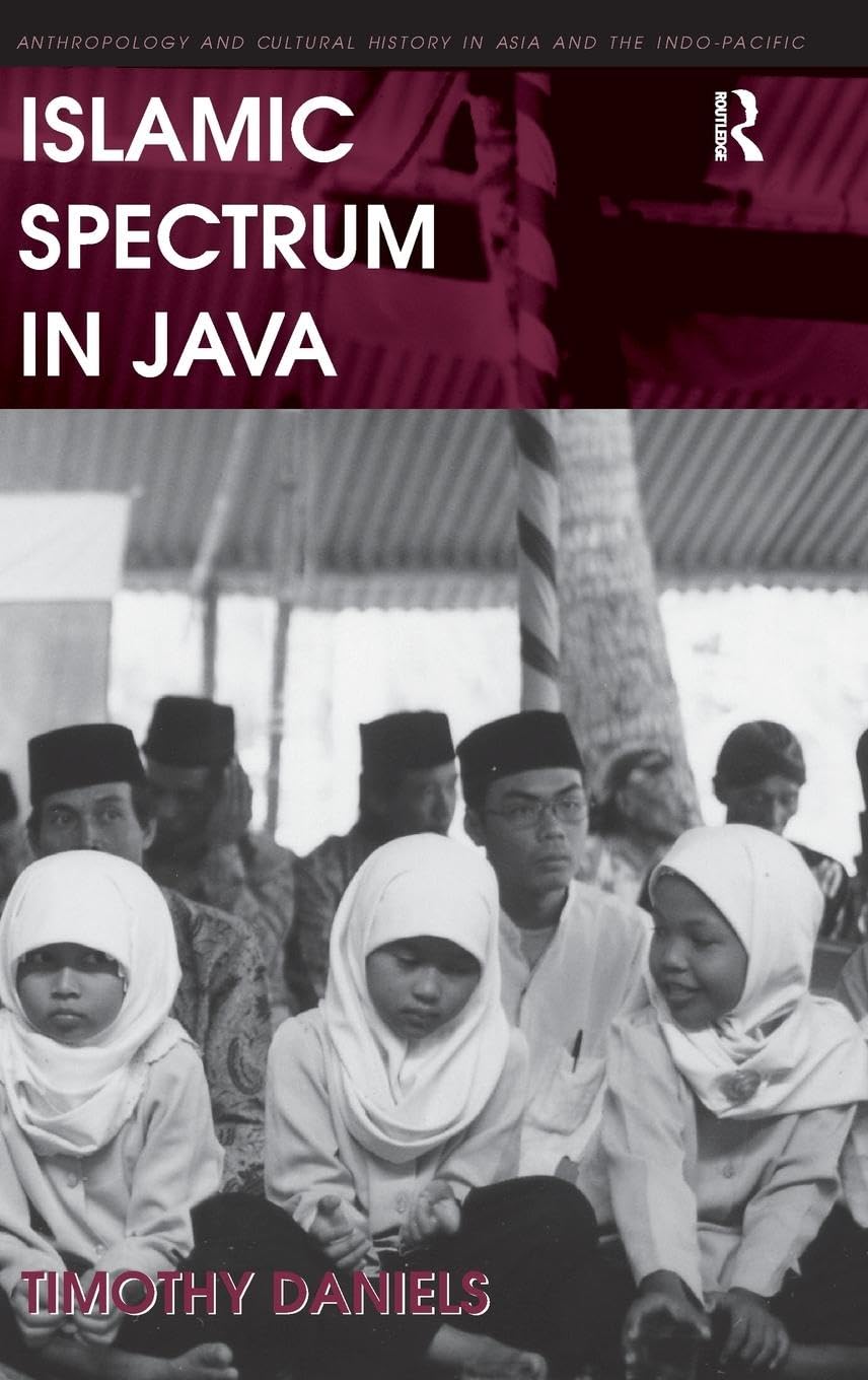 Islamic Spectrum in Java (Anthropology and Cultural History in Asia and the Indo-pacific)