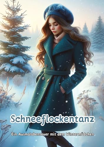 Schneeflockentanz: Ein Ausmalabenteuer mit dem Wintermädchen