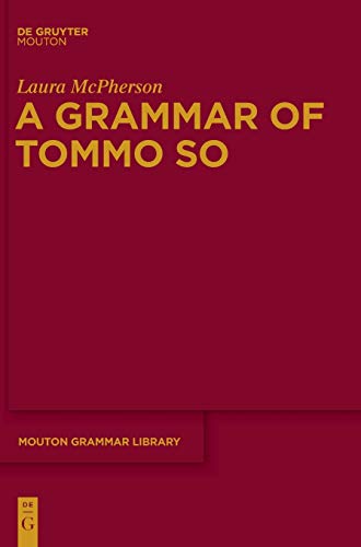 A Grammar of Tommo So (Mouton Grammar Library [MGL], 62)