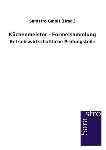 Küchenmeister - Formelsammlung: Betriebswirtschaftliche Prüfungsteile