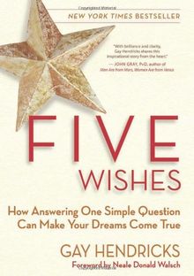 Five Wishes: How Answering One Simple Question Can Make Your Dreams Come True