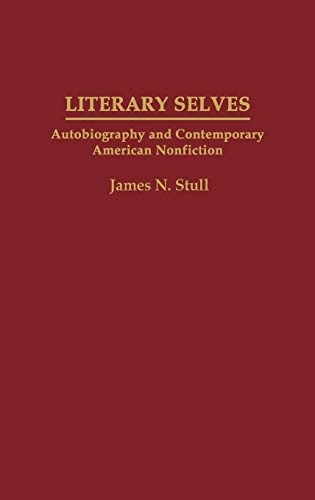 Literary Selves: Autobiography and Contemporary American Nonfiction (Contributions to the Study of World Literature)