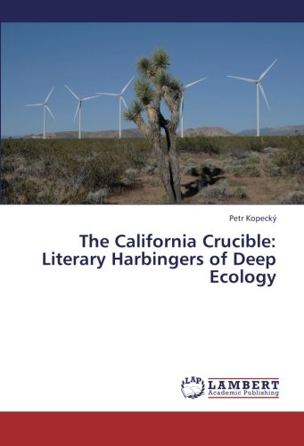 The California Crucible: Literary Harbingers of Deep Ecology