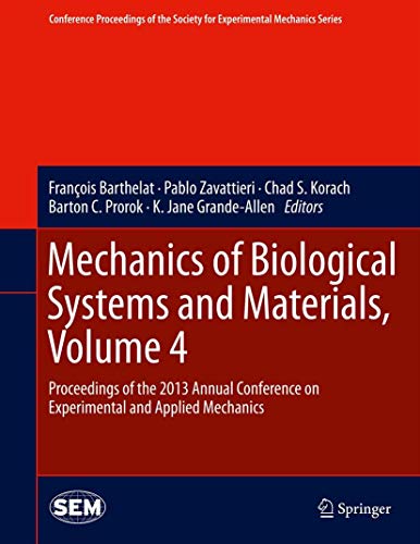 Mechanics of Biological Systems and Materials, Volume 4: Proceedings of the 2013 Annual Conference on Experimental and Applied Mechanics (Conference ... for Experimental Mechanics Series, Band 4)