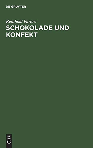 Schokolade und Konfekt: Die naturwissenschaftlichen und technologischen Grundlagen für den Schokoladenmacher und Konfektmacher