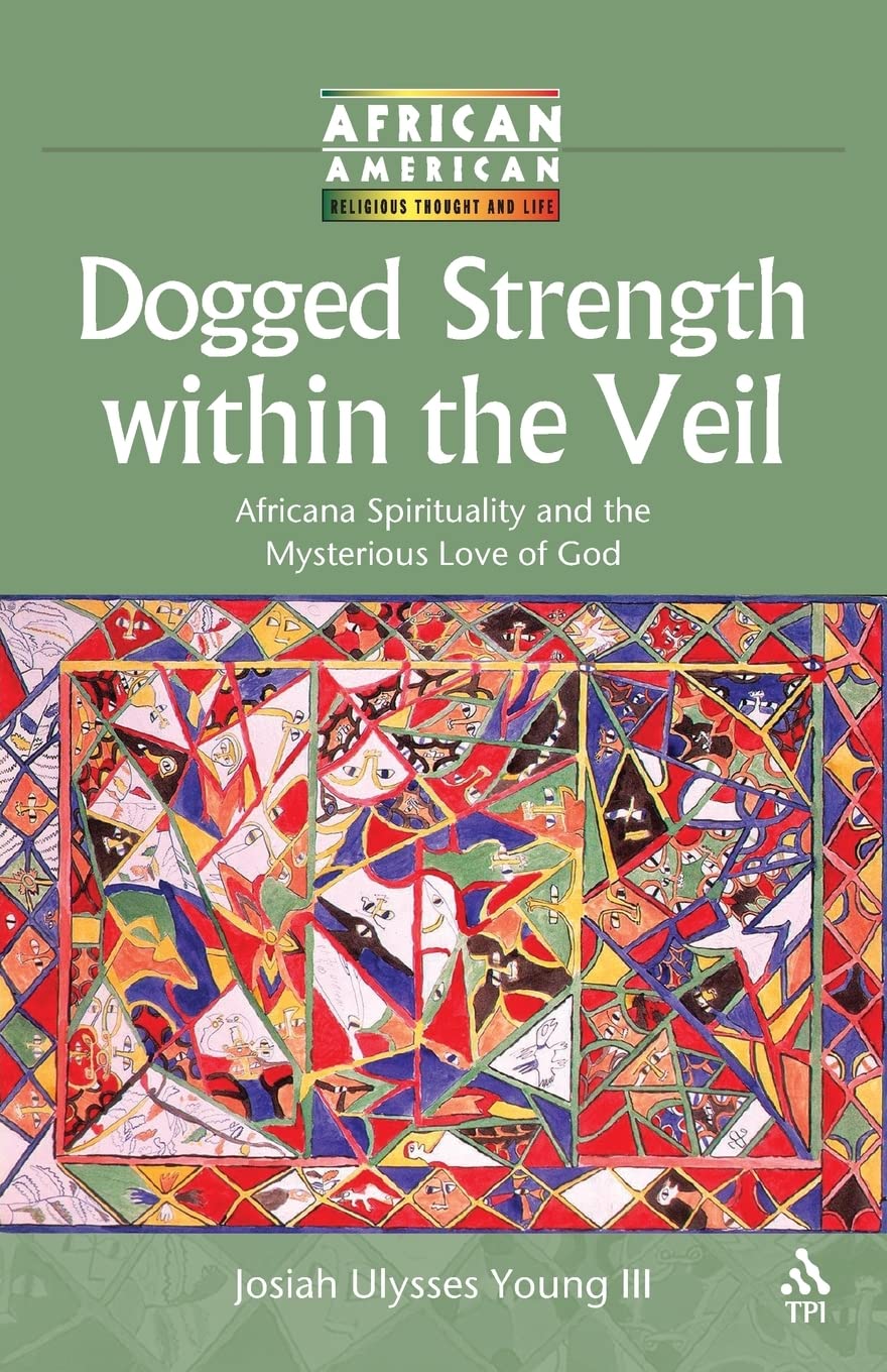 Dogged Strength within the Veil (African American Religious Thought and Life)
