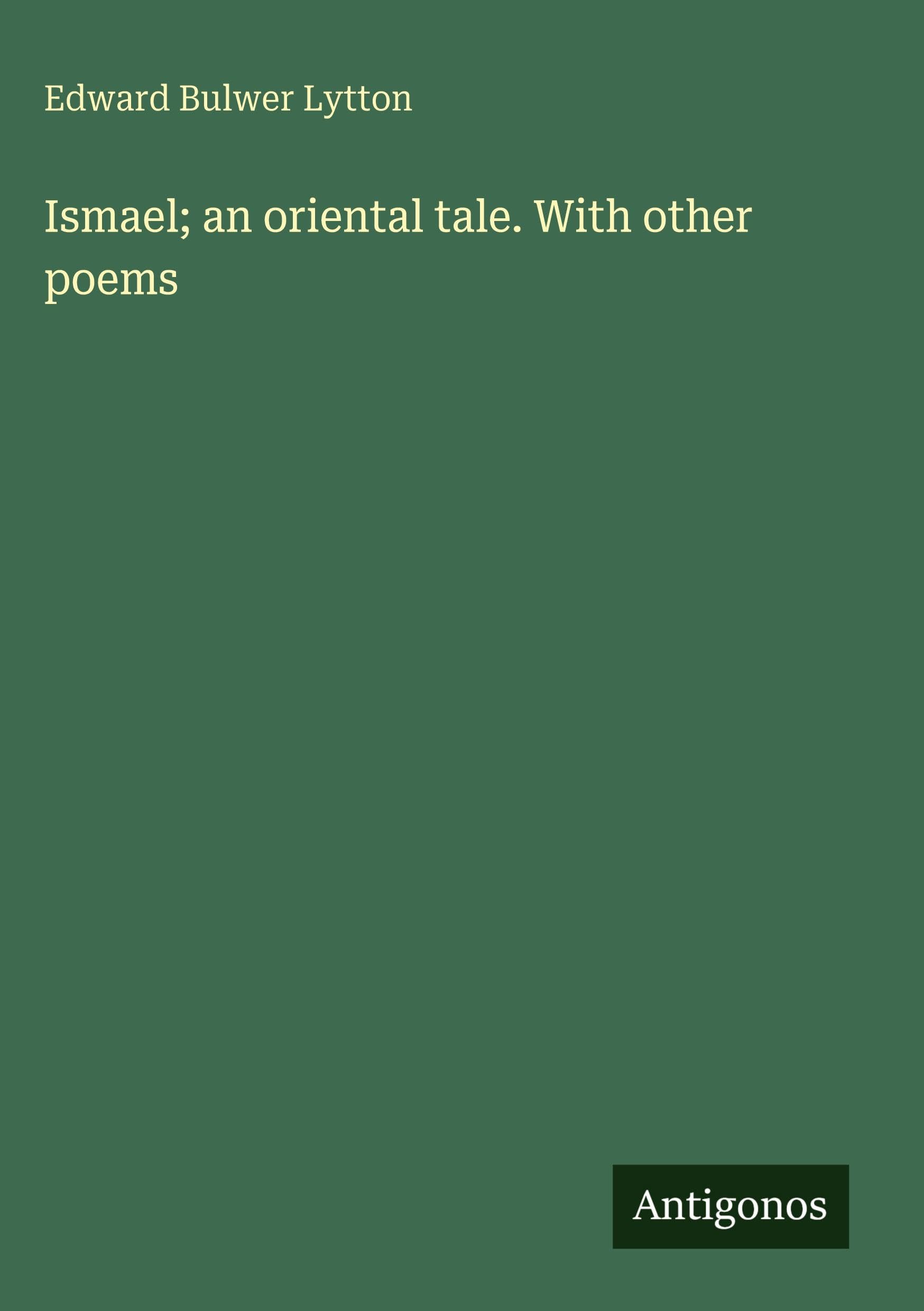 Ismael; an oriental tale. With other poems