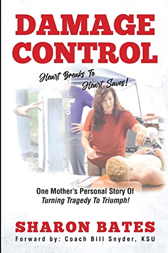 Damage Control - Heart Breaks to Heart Saves!: One mother's personal story of turning tragedy to triumph!
