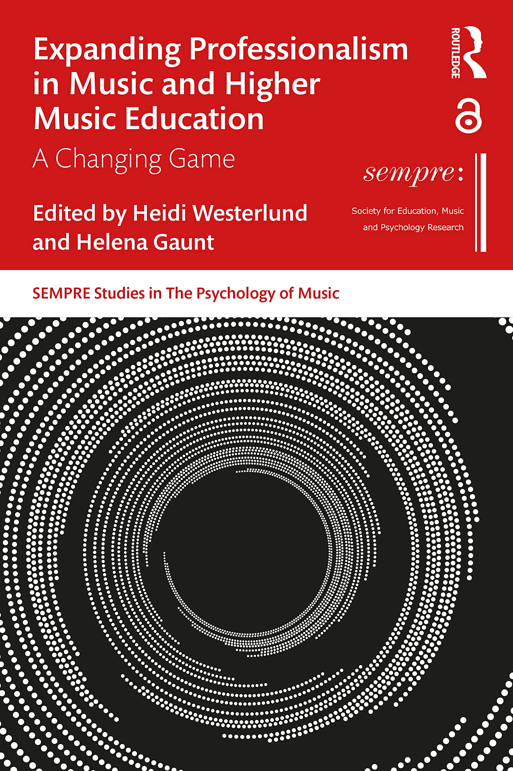 Expanding Professionalism in Music and Higher Music Education: A Changing Game (Sempre Studies in the Psychology of Music)