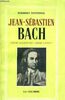 Jean-Sébastien Bach un Architecte de la Musique. Génie allemand ? Génie Latin ? - Edition revue et augmentée d' une discographie générale entièrement mise à jour.