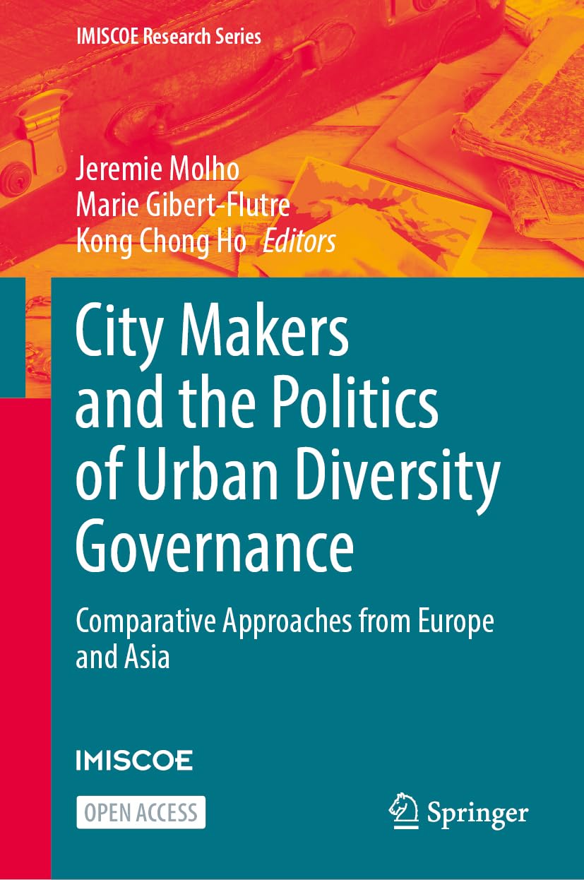 City Makers and the Politics of Urban Diversity Governance: Comparative Approaches from Europe and Asia (IMISCOE Research Series)