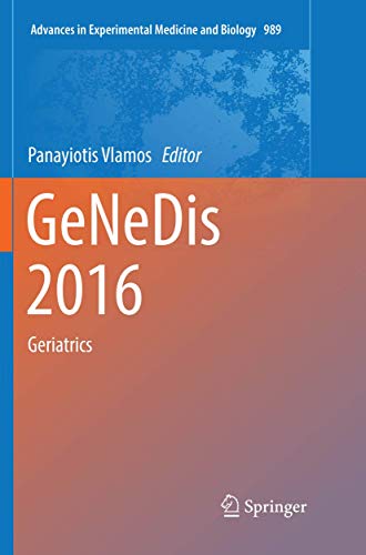 GeNeDis 2016: Geriatrics (Advances in Experimental Medicine and Biology, Band 989)