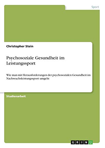 Psychosoziale Gesundheit im Leistungssport: Wie man mit Herausforderungen der psychosozialen Gesundheit im Nachwuchsleistungssport umgeht