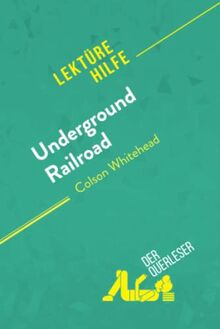 Underground Railroad von Colson Whitehead (Lektürehilfe): Detaillierte Zusammenfassung, Personenanalyse und Interpretation