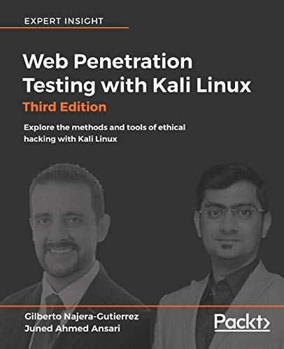 Web Penetration Testing with Kali Linux - Third Edition: Explore the methods and tools of ethical hacking with Kali Linux (English Edition): Explore ... ethical hacking with Kali Linux, 3rd Edition