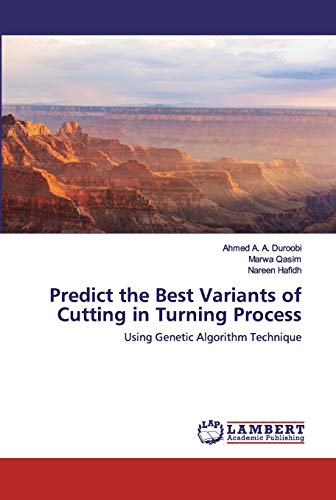 Predict the Best Variants of Cutting in Turning Process: Using Genetic Algorithm Technique