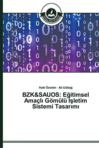 BZK&SAUOS: Eğitimsel Amaçlı Gömülü İşletim Sistemi Tasarımı: Eğitimsel Amaçlı Gömülü İşletim Sistemi Tasarımı