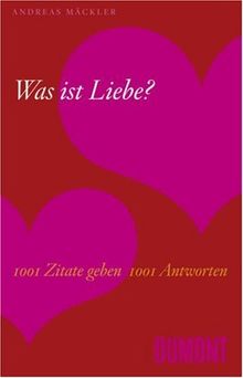 Was ist Liebe? 1001 Zitate geben 1001 Antworten