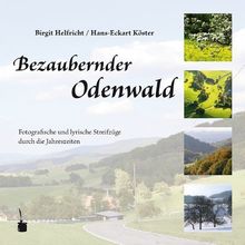 Bezaubernder Odenwald: Fotografische und lyrische Streifzüge durch die Jahreszeiten