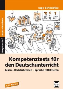 Kompetenztests für den Deutschunterricht in Klasse 3 und 4: Lesen - Rechtschreiben - Sprache reflektieren