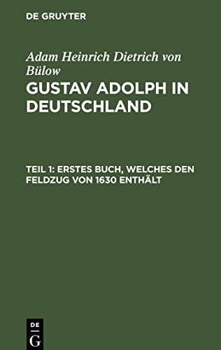 Gustav Adolph in Deutschland, Teil 1, Erstes Buch, welches den Feldzug von 1630 enthält