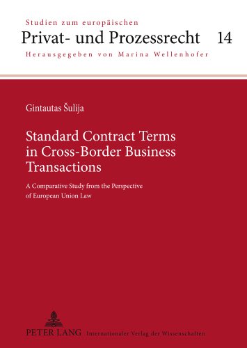 Standard Contract Terms in Cross-Border Business Transactions: A Comparative Study from the Perspective of European Union Law (Studien zum europäischen Privat- und Prozessrecht)