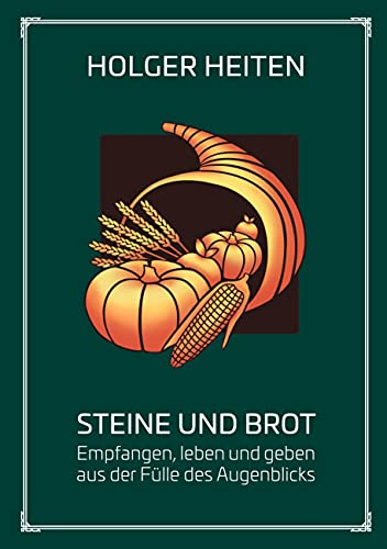 Steine und Brot: Empfangen, leben und geben aus der Fülle des Augenblicks (Circles for future, Band 3)