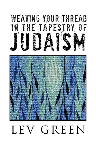 WEAVING YOUR THREAD IN THE TAPESTRY OF JUDAISM